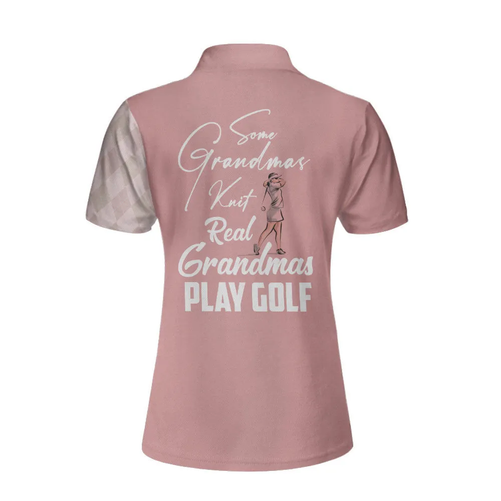 Some Grandmas Knit Real Grandmas Play Golf Ladies Women Polo Shirt